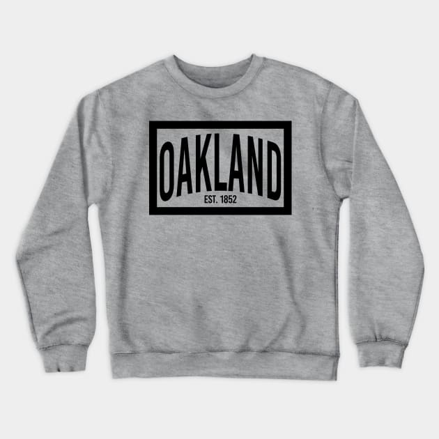 Oakland est. 1852 Crewneck Sweatshirt by mikelcal